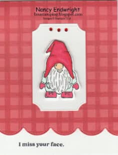 Nancy Endwright – Imastamping: Kindest Gnomes – I Miss Your Face